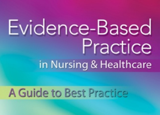 EVIDENCE-BASED PRACTICE IN NURSING & HEALHTCARE : A GUIDE TO BEST PRACTICE