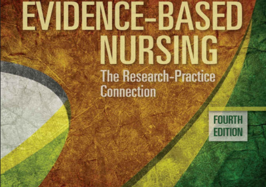 EVIDENCE-BASED NURSING THE RESEARCH-PRACTICE CONNECTION FOURHT EDITION